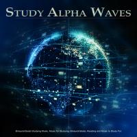 Artwork for Study Alpha Waves: Binaural Beats Studying Music, Music for Studying, Binaural Beats, Reading and Music to Study For by Binaural Beats Study Music