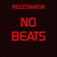 Artwork for No Beats, Vol. 1 by Rezzonator