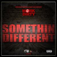 Artwork for Somethin Different by Work Dirty