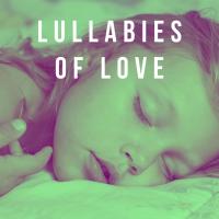 Artwork for Lullabies of Love by Sleep Baby Sleep