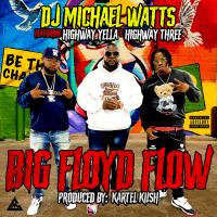 Artwork for Big Floyd Flow (feat. Highway Yella & Highway Three) by DJ Michael Watts