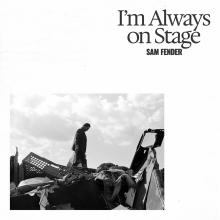 Artwork for "I'm Always On Stage" by Sam Fender