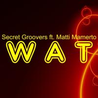 Artwork for WAT by Secret Groovers