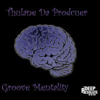 Artwork for Groove Mentality by Thulane Da Producer