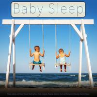 Artwork for Baby Sleep: Baby Lullabies and Ocean Waves, Soothing Baby Music, Lullabies, Relaxing Newborn Music and Background Sleeping Music for Babies by Baby Sleep Music