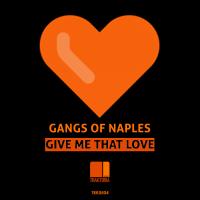 Artwork for Give Me That Love by Gangs of Naples