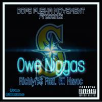 Artwork for Owe Niggas (feat. 60 Havoc) by Richlyfe$