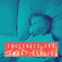 Artwork for Lullabies for Smart Babies by Baby Lullaby