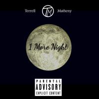 Artwork for 1 More Night by Terrell Matheny