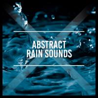 Artwork for Abstract Rain Sounds by Rain Sounds