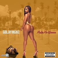 Artwork for Make Me Wanna by Goldfingaz