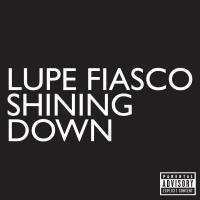 Artwork for Shining Down by Lupe Fiasco