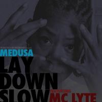 Artwork for Lay Down Slow (feat. MC Lyte) by Medusa