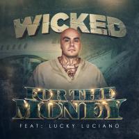 Artwork for For the Money (feat. Lucky Luciano) by WicKed