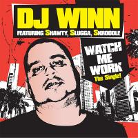 Artwork for Watch Me Work  (feat. Shawty, Slugga & Skroodle) by Dj Winn