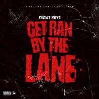 Artwork for Get Ran by the Lane by Project Poppa