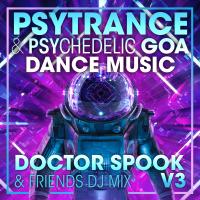 Artwork for Psy Trance & Psychedelic Goa Dance Music, Vol. 3 (DJ Mix) by Doctor Spook