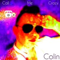 Artwork for Call Me Crazy by Colin