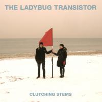 Artwork for Clutching Stems by The Ladybug Transistor