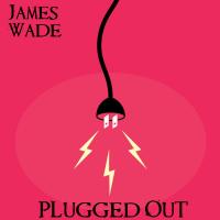 Artwork for Plugged Out by James Wade