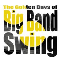 Artwork for The Golden Days of Big Band Swing by Various Artists