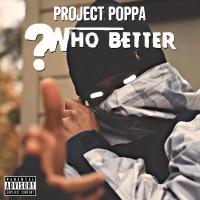 Artwork for Who Better by Project Poppa