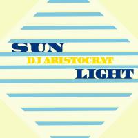 Artwork for Sun Light by DJ Aristocrat