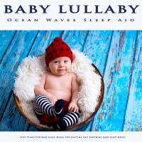 Artwork for Baby Lullaby: Ocean Waves Sleep Aid, Soft Piano For Baby Sleep, Music For Naptime and Soothing Baby Sleep Music by Baby Lullaby