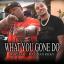 Artwork for What You Gone Do (feat. Mazerati Ricky)