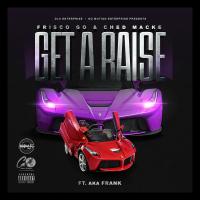 Artwork for Get A Raise (feat. AKA Frank) by Frisco Go