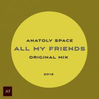 Artwork for All My Friends by Anatoly Space