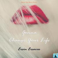 Artwork for Gonna Change Your Life by Ersin Ersavas