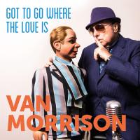 Artwork for Got To Go Where The Love Is by Van Morrison