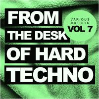 Artwork for From The Desk Of Hard Techno, Vol.7 by Various Artists