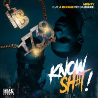 Artwork for Know Sh#t! (feat. A Boogie With Da Hoodie) by Monty