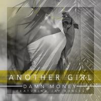 Artwork for Another Girl (feat. Jay Robles) by Damn Money