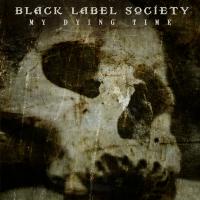 Artwork for My Dying Time by Black Label Society