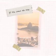 Artwork for "If You Leave Me Now" by Brothers of Bossa