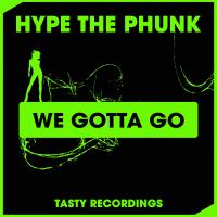 Artwork for We Gotta Go by Hype The Phunk