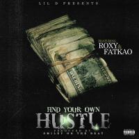 Artwork for Find Your Own Hustle (feat. Roxy & Fatkao) by Lil D