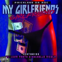 Artwork for My Girlfriend's Girlfriend (feat. DJ Luke Nasty & Rachelle Nicole) by Priceless Da ROC