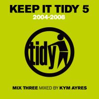 Artwork for Keep It Tidy 5: 2004: 2008 by Kym Ayres