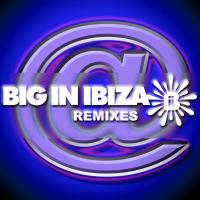 Artwork for @BigInIbiza-Remixes by Various Artists