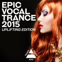 Artwork for Epic Vocal Trance 2015: Uplifting Edition by Various Artists