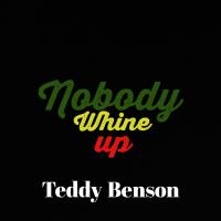 Artwork for Nobody Whine Up by Teddy Benson