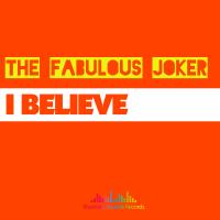 Artwork for I Believe by The Fabulous Joker