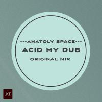 Artwork for Acid My Dub by Anatoly Space