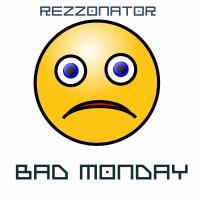 Artwork for Bad Monday by Rezzonator