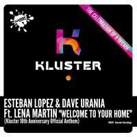 Artwork for Welcome To Your Home (Kluster 10th Anniversary Official Anthem) by Esteban Lopez