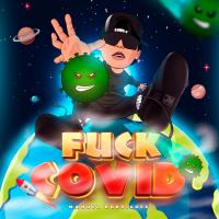 Artwork for Fuck COVID by Manuel Rodriguez
